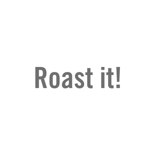 Roast it
